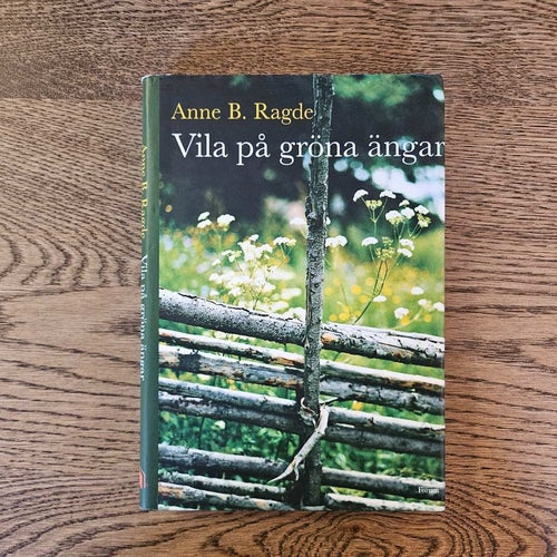 Vila på gröna ängar - Anne B. Ragde