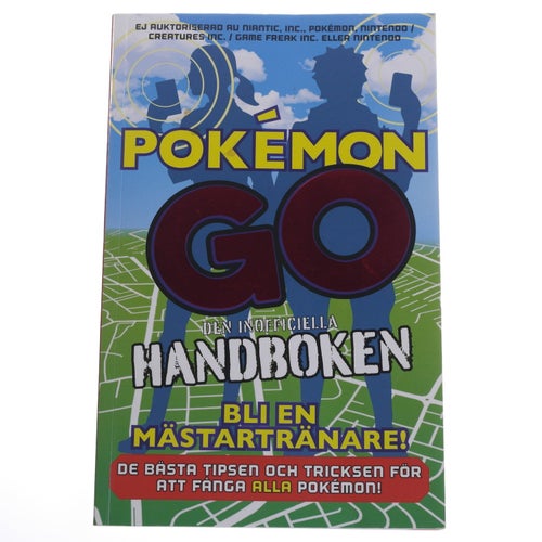Pokémon Go den inofficiella handboken : Bli en mästartränare