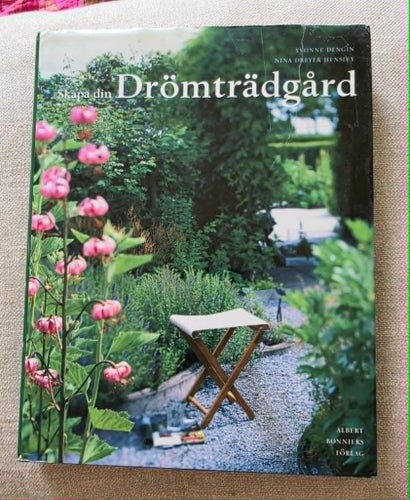 Skapa din Drömträdgård av Yvonne Dengin och Nina Dreyer Hensley, 2003