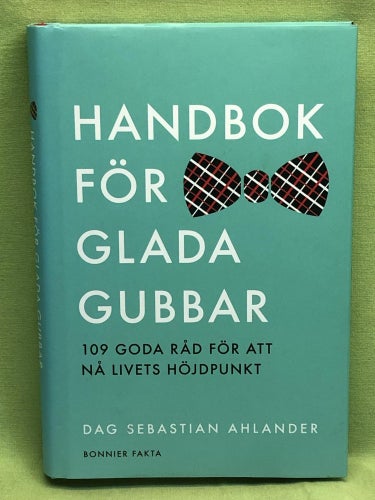 Handbok för glada gubbar 109 goda råd för att nå livets höjdpunkt / Ahlander,