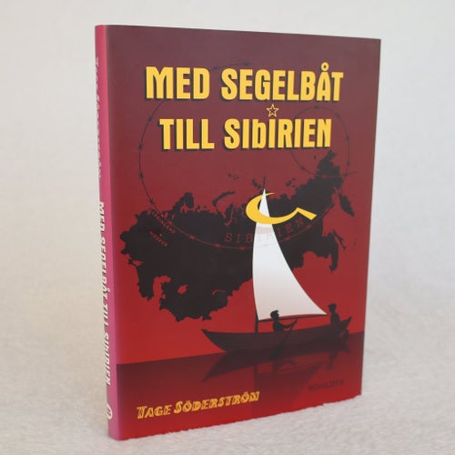 Med Segelbåt Till Sibirien av Tage Söderström, 2005, Schildts, Inbunden