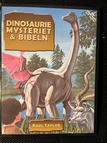 Dinosauriemysteriet & Bibeln. Av Paul Taylor