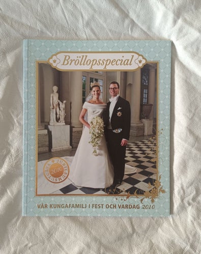 Bröllopsspecial Vår Kungafamilj i Fest och Vardag 2010