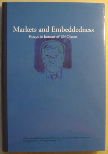Markets and Embeddedness: Essays in Honour of Ulf Olsson (Carl-Johan Gadd m.fl.)