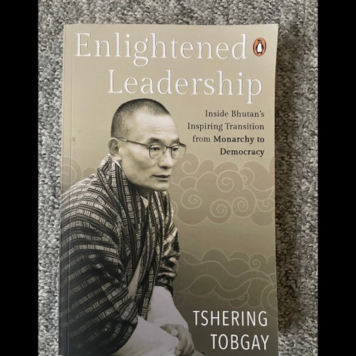 Enlightened Leadership: Inside Bhutan's Inspiring Transition from Monarchy to