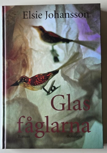 Glasfåglarna. Elsie Johansson. Inbunden.