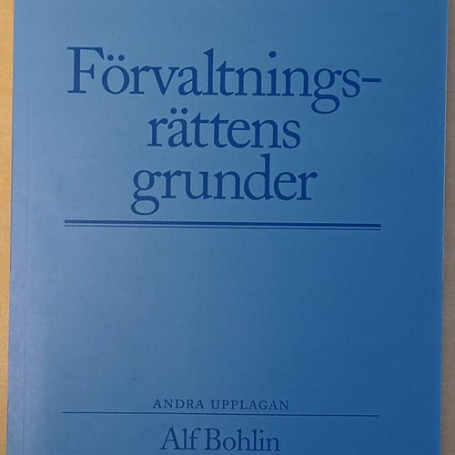 Förvaltningsrättens grunder / Alf Bohlin, Wiweka Warnling-Nerep