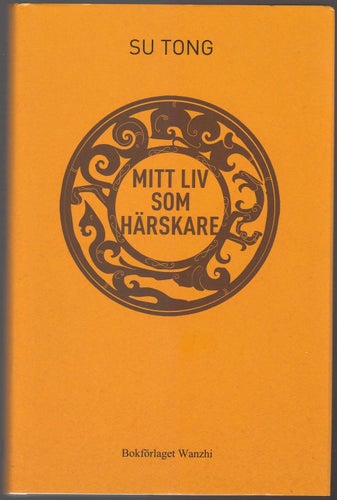 Mitt liv som härskare / Su Tong