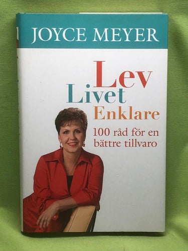 Lev livet enklare 100 råd för en bättre tillvaro / Meyer, Joyce