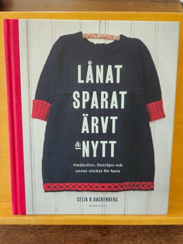 Lånat sparat ärvt & nytt, Celia B Dackenberg
