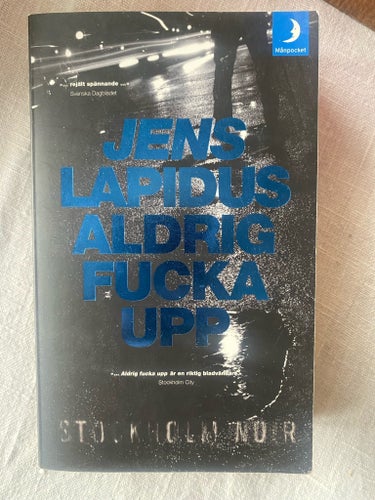 Aldrig fucka upp av Jens Lapidus