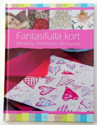 Fantasifulla kort - stämpling, embossing, decoupage