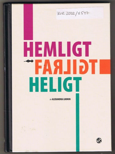 Alexandra Loonin: Hemligt Farligt Heligt - 1:a upplagan!
