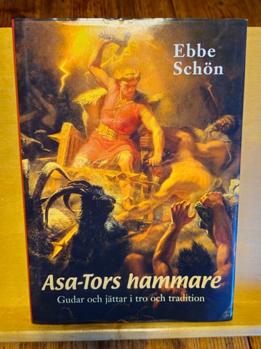 Asa-Tors hammare - gudar och jättar i tro och tradition, Ebbe Schön