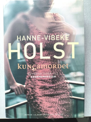 KUNGAMORDET av Hanne-Vibeke Holst, 2006