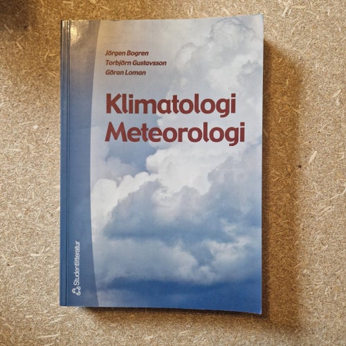 Klimatologi Meteorologi av Jörgen Bogren, Torbjörn Gustavsson, Göran Loman