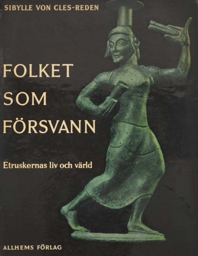 Folket som försvann - etruskernas liv och värld ; av Cles-Reden, Sibylle von