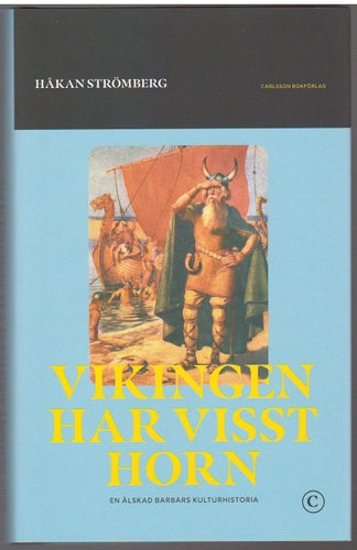 Vikingen har visst horn: en älskad barbars historia / Håkan Strömberg