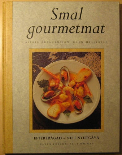 Smal gourmetmat - Astrid Abrahamsson, Görn Helleblad