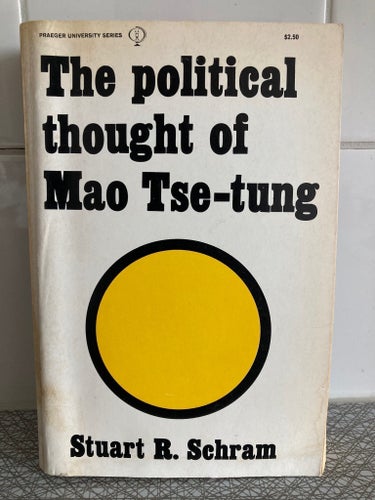 The Political thought of Mao Tse-tung by Stuart R. Schram. Tryckt 1963