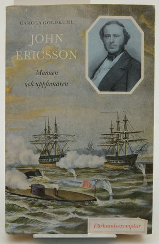 John Ericsson : mannen och uppfinnaren / Carola Goldkuhl.