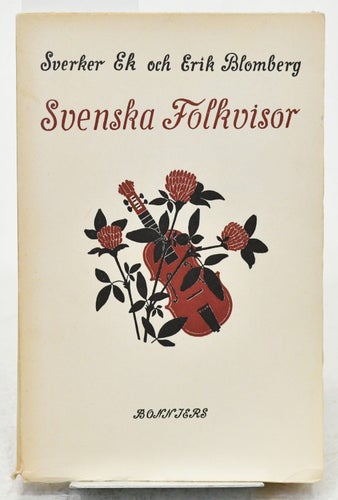 Svenska folkvisor i urval / folkupplaga Sverker Ek och Erik Blomberg.