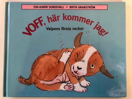 VOFF, HÄR KOMMER JAG Valpens första veckor Eva-Karin Sundevall mfl 1996