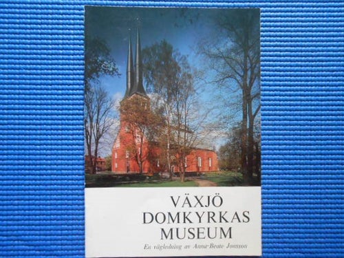 Växjö Domkyrkas museum. En vägledning