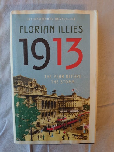 1913 – The year before the storm. Illies, Florian. 2013.