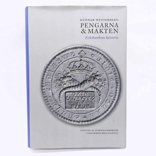 Pengarna och makten: riksbankens historia - Gunnar Wetterberg