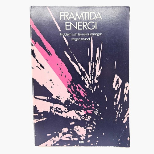Framtida energi: problem och tekniska lösningar - Jörgen Thunell
