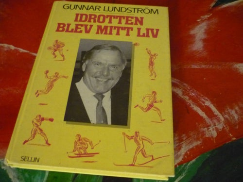 BOK, GUNNAR LUNDSTRÖM, IDROTTEN BLEV MITT LIV