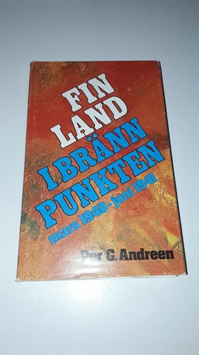 Finland i brännpunkten mars 1940 - juni 1941 (Per G. Andreen