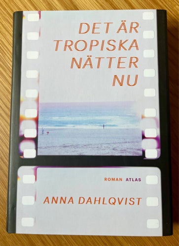 Det är tropiska nätter nu - Anna Dahlqvist