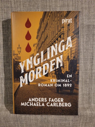 Ynglingamorden: En Kriminalroman om 1892 av Anders Fager och Michaela Carlberg