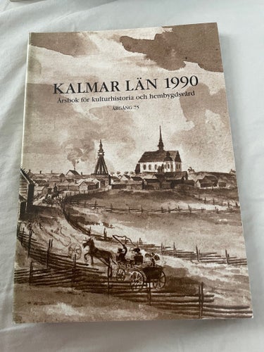 Kalmar Län 1990 Årsbok för kulturhistoria och hembygdsvård