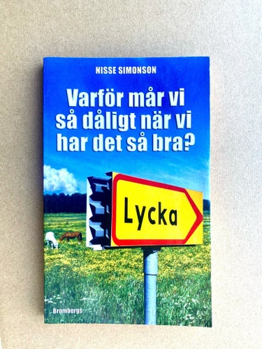 Varför mår vi så dåligt när vi har det så bra? - av Nisse Simonson, 2007