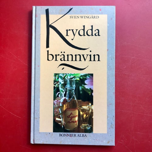 KRYDDA BRÄNNVIN Sven Wingård + VÅRA 278 BÄSTA SNAPSVISOR Per Eric Nordquist