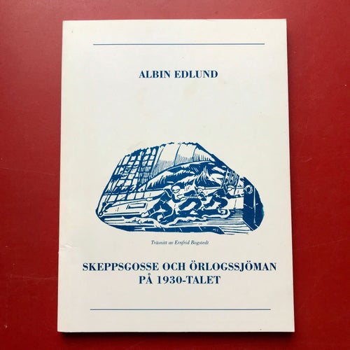 SKEPPSGOSSE OCH ÖRLOGSSJÖMAN PÅ 1930-TALET Albin Edlund 1993