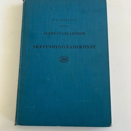 ELEMENTARLÄROBOK I SKEPPSBYGGNADSKONST av N. G. Nilsson, 1932