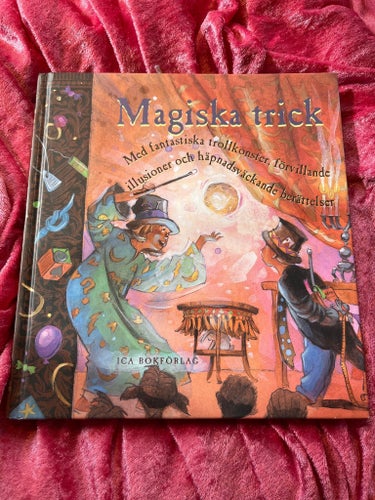 Magiska trick : Med fantastiska trollkonster, förvillande illusioner och