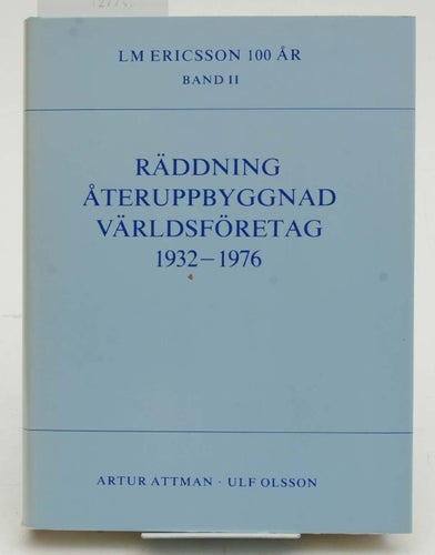 LM Ericsson 100 år band 2, räddning återuppbyggnad världsföretag 1932-1976 / Att