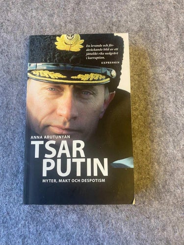 Anna Arutunyan - Tsar Putin - Myter, makt och despotism