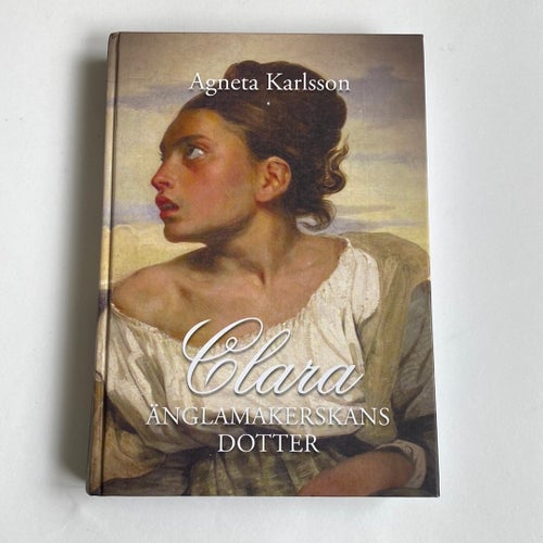 Clara Änglamakerskans Dotter av Agneta Karlsson, 2015