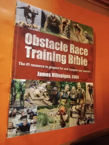 Obstacle Race Training Bible The #1 Resource to Prepare for and Conquer Any Cour