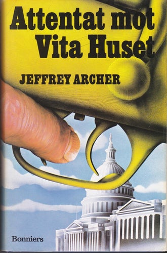 Jeffrey Archer / Attentat Mot Vita Huset / Inbunden / Nyskick