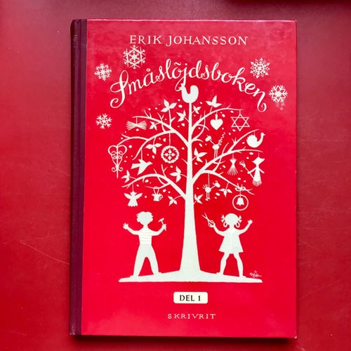 SMÅSLÖJDSBOKEN Hobbyarbeten för fritid och hem del 1 och del 2 Erik Johansson