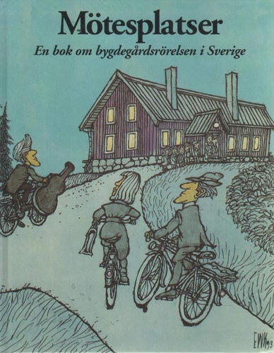 Mötesplatser : en bok om bygdegårdsrörelsen i Sverige