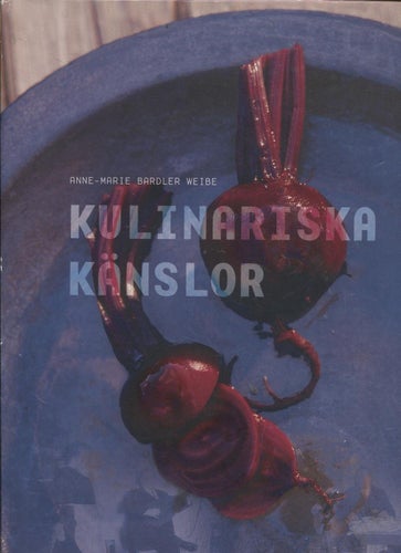Kulinariska känslor : en modern kokbok med kulturhistorisk krydda