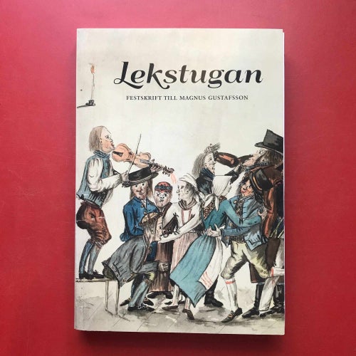 LEKSTUGAN festskrift till Magnus Gustafsson Mathias Boström 2015